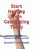 Start Healing from Gaslighting Today: The Complete Recovery Manual to Rebuild Yourself (Italian Edition) B0DQ8KPW27 Book Cover