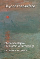 Beyond the Surface: Phenomenological Encounters with Paintings B0FG35X7V3 Book Cover