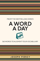 A Word a Day: 365 Words to Augment Your Vocabulary 1789293642 Book Cover