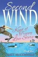 Second Wind: Kind of a Trippy Love Story 1539145603 Book Cover