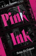 Pink Ink: A Dark Romance 1668276119 Book Cover