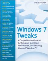 Windows 7 Tweaks: A Comprehensive Guide on Customizing, Increasing Performance, and Securing Microsoft Windows 7 0470525916 Book Cover