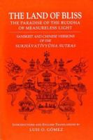 Land of Bliss, the Paradise of the Buddha of Measureless Light: Sanskrit and Chinese Versions of the Sukhā Vatī Vyū Ha Sutras (Studies in the Buddhist Traditions) 0824816943 Book Cover