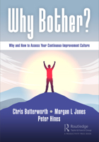 Why Bother?: Why and How to Assess Your Continuous-Improvement Culture 1032028289 Book Cover