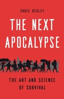 The Next Apocalypse: The Art and Science of Survival 1541675282 Book Cover
