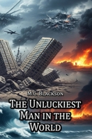 The Unluckiest Man in the World B0FHWMYW4L Book Cover