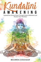 Kundalini Awakening: Expand Your Energy Power Through Chakra Meditation and Awaken Your Third Eye B08771BT6R Book Cover