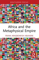 Africa and the Metaphysical Empire : Essays in Honor of John Eastburn Boswell 103296541X Book Cover