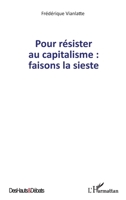 Pour résister au capitalisme : faisons la sieste (Des Hauts Et Débats) (French Edition) 2343177155 Book Cover