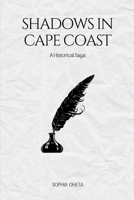 Shadows in Cape Coast: A Historical Saga 7257695415 Book Cover