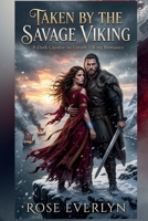 TAKEN BY THE SAVAGE VIKING: A Dark Captive-to-Lovers Viking Romance B0GXLFNS3Z Book Cover