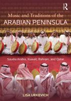 Music of the Arabian Peninsula: Saudi Arabia and the Upper Gulf States 0415888727 Book Cover