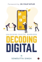 Decoding Digital: Unlocking Digital Barriers 1647339308 Book Cover