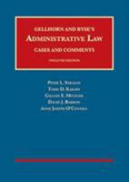 Gellhorn and Byse's Administrative Law, Cases and Comments, 12th by Strauss, Rakoff, Metzger, Barron, and O'Connell - CasebookPlus (University Casebook Series) 1642428841 Book Cover