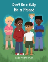Don't Be a Bully, Be a Friend B0FKTS45XX Book Cover