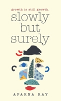 Slowly but Surely: Growth Is Still Growth. 166571543X Book Cover