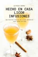 Hecho En Casa Licor Infusiones 1804657832 Book Cover