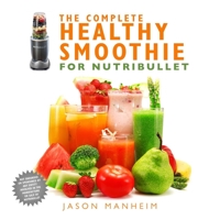 The Complete Healthy Smoothie for Nutribullet 1634508718 Book Cover