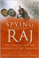Spying for the Raj: The Pundits and the Mapping of the Himalaya 0750942002 Book Cover