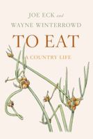 To Eat: A Country Life 0374278326 Book Cover