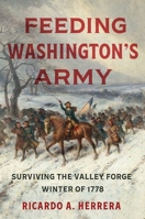 Feeding Washington's Army: Surviving the Valley Forge Winter of 1778 1469667312 Book Cover