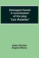 Damaged Goods A novelization of the play Les Avaries 9354544983 Book Cover