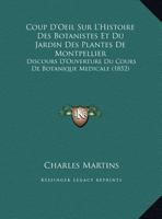 Coup d'Oeil Sur l'Histoire Des Botanistes Et Du Jardin Des Plantes de Montpellier 0270053875 Book Cover
