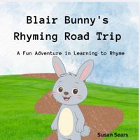 Blair Bunny's Rhyming Road Trip: A Fun Adventure in Learning to Rhyme (Blair Bunny's Adventures) B0GPD4BT5M Book Cover