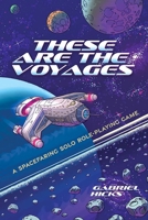 These are the Voyages: A Spacefaring Solo Role-Playing Game 0486852571 Book Cover