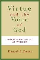 Virtue and the Voice of God: Toward Theology as Wisdom 0802830749 Book Cover