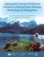 Applying the Concept of Wilderness Character to National Forest Planning, Monitoring, and Management 1480192031 Book Cover