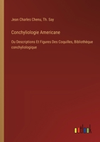 Conchyliologie Americane: Ou Descriptions Et Figures Des Coquilles, Bibliothèque conchyliologique (French Edition) 3385037638 Book Cover