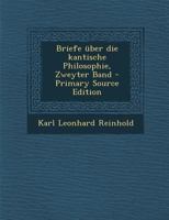 Briefe �ber Die Kantische Philosophie, Zweyter Band 1017235163 Book Cover