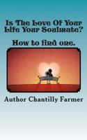 Is The Love Of Your Life Your Soulmate? 1482366592 Book Cover