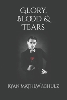 Glory, Blood & Tears B0BLFYMK54 Book Cover