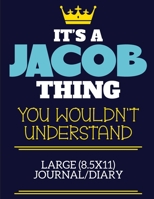 It's A Jacob Thing You Wouldn't Understand Large (8.5x11) Journal/Diary: A cute book to write in for any book lovers, doodle writers and budding authors! 1700650548 Book Cover