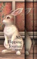 My Flipping Journal – Bunnies 0985551453 Book Cover