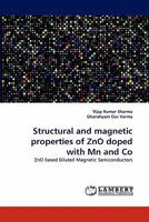 Structural and magnetic properties of ZnO doped with Mn and Co: ZnO based Diluted Magnetic Semiconductors 3843383995 Book Cover