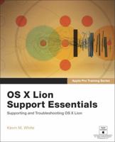 Apple Pro Training Series: OS X Lion Support Essentials: Supporting and Troubleshooting OS X Lion 0321887190 Book Cover