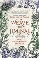 Weave the Liminal: Living Modern Traditional Witchcraft 0738756105 Book Cover