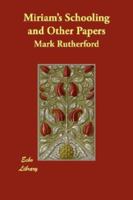 Miriam's Schooling And Other Papers, By Mark Rutherford 1718755317 Book Cover