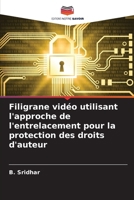 Filigrane vidéo utilisant l'approche de l'entrelacement pour la protection des droits d'auteur (French Edition) 6207682564 Book Cover