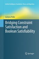 Bridging Constraint Satisfaction and Boolean Satisfiability 3319218093 Book Cover