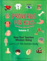 Proverbs for Kids and those who love them Volume2: How God Teaches Wisdom Using parts of the human body B08TRV7XTJ Book Cover