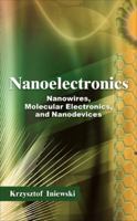 Nanoelectronics : Nanowires, Molecular Electronics, and Nanodevices 0071664483 Book Cover