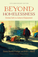 Beyond Homelessness, 15th Anniversary Edition: Christian Faith in a Culture of Displacement 0802883362 Book Cover