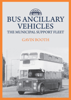 Bus Ancillary Vehicles: The Municipal Support Fleet 1445699621 Book Cover