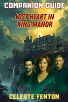 Companion Guide to Lost Heart in King Manor: An inside look (Mysteries of a Heart Series) B0F8R8B8TM Book Cover