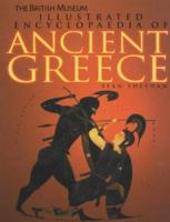 The British Museum Illustrated Encyclopaedia of Ancient Greece (British Museum Illustrated Encyclopedias & Atlas) 0714121797 Book Cover