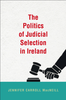 The Politics of Judicial Selection in Ireland 1846825970 Book Cover